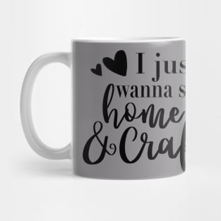 I Just Wanna Stay Home and Craft t-shirt Mug